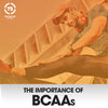 The Importance of BCAA Supplements
